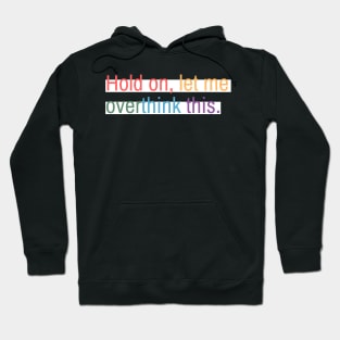 Hold on, let me overthink this mini Hoodie